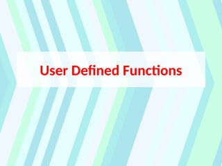 User Defined Functions
 