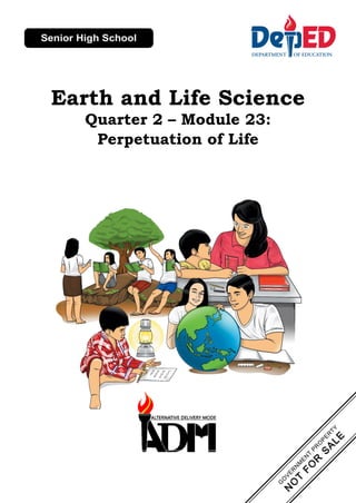 Earth and Life Science
Quarter 2 – Module 23:
Perpetuation of Life
 