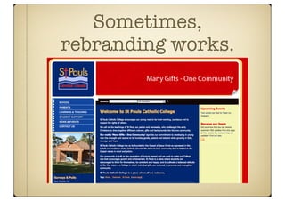 Sometimes,
rebranding works.


St Pauls
 