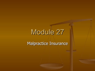 Module 27 Malpractice Insurance 