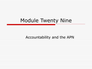 Module Twenty Nine Accountability and the APN 