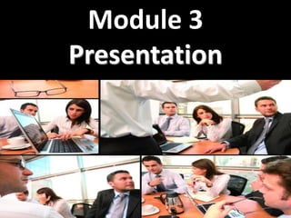 63
Module 3
Presentation
 