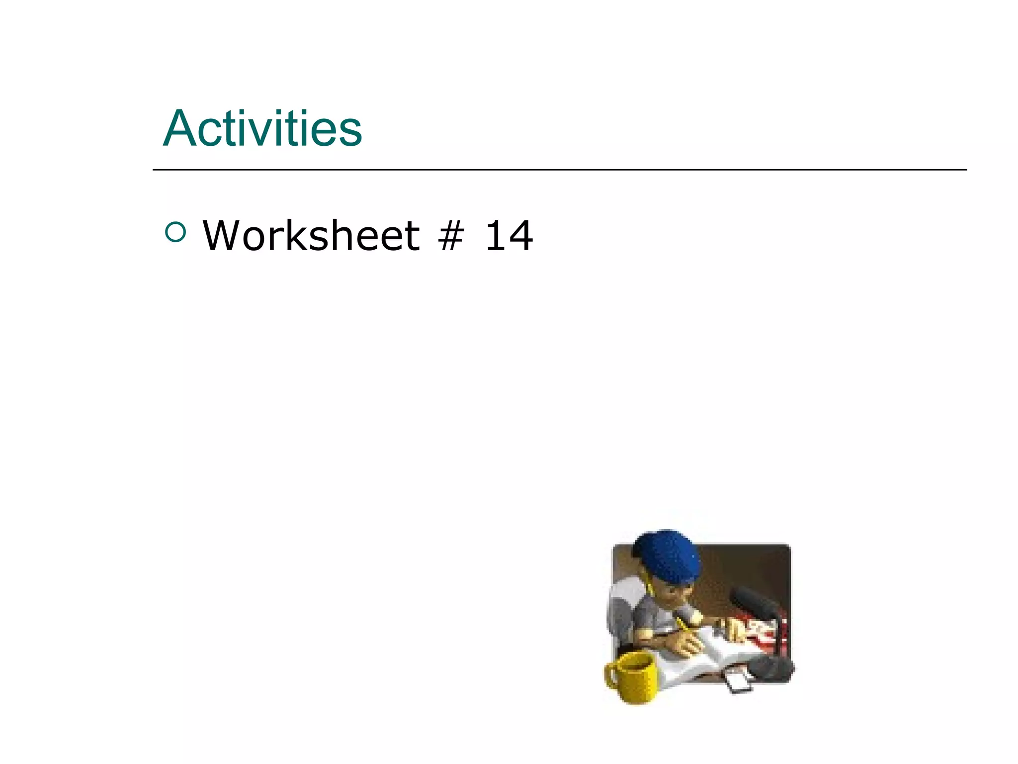 Activities
   Worksheet # 14
 