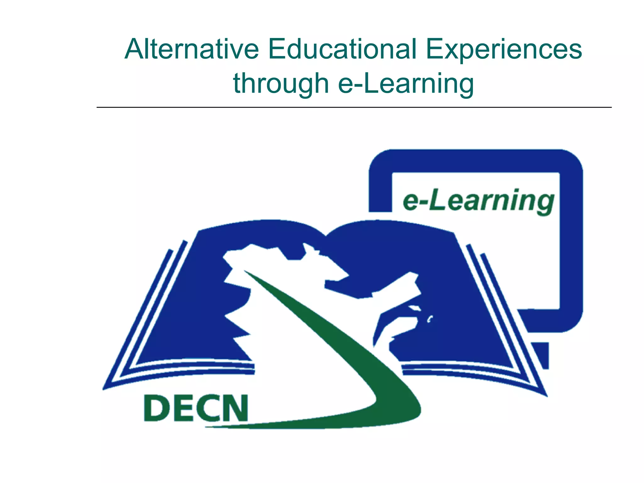 Alternative Educational Experiences
         through e-Learning
 