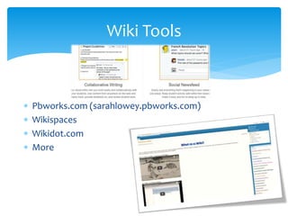  Pbworks.com (sarahlowey.pbworks.com)
 Wikispaces
 Wikidot.com
 More
Wiki Tools
 