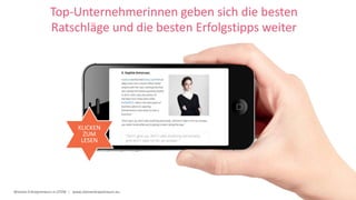 Women Entrepreneurs in STEM | www.stementrepreneurs.eu
Top-Unternehmerinnen geben sich die besten
Ratschläge und die besten Erfolgstipps weiter
KLICKEN
ZUM
LESEN
 