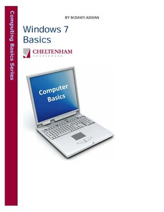 Windows 7
Basics
BY M.DAWY.ASWAN
 