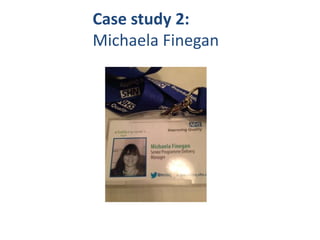 Case study 2:
Michaela Finegan
 