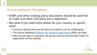 • NAIPs and other existing policy documents should be used first
to make sure other CSA plans are in alignment
• But what ...