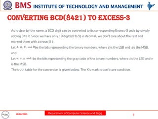 Department of Computer Science and Engg
10/08/2025 3
Converting BCD(8421) to Excess-3
 