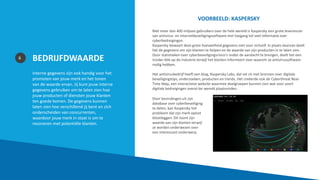 BEDRIJFDWAARDE
Interne gegevens zijn ook handig voor het
promoten van jouw merk en het tonen
van de waarde ervan. Jij kunt jouw interne
gegevens gebruiken om te laten zien hoe
jouw producten of diensten jouw klanten
ten goede komen. De gegevens kunnen
laten zien hoe verschillend jij bent en zich
onderscheiden van concurrenten,
waardoor jouw merk in staat is om te
resoneren met potentiële klanten.
6
VOORBEELD: KASPERSKY
Met meer dan 400 miljoen gebruikers over de hele wereld is Kaspersky een grote leverancier
van antivirus- en internetbeveiligingssoftware met toegang tot veel informatie over
cyberbedreigingen.
Kaspersky bewaart deze grote hoeveelheid gegevens niet voor zichzelf. In plaats daarvan deelt
het de gegevens om zijn klanten te helpen en de waarde van zijn producten in te laten zien.
Door statistieken over cyberbeveiligingsrisico's onder de aandacht te brengen, deelt het een
insider-blik op de industrie terwijl het klanten informeert over waarom ze antivirussoftware
nodig hebben.
Het antivirusbedrijf heeft een blog, Kaspersky Labs, dat vol zit met bronnen over digitale
beveiligingstips, onderzoeken, producten en trends. Het creëerde ook de Cyberthreat Real-
Time Map, een interactieve website waarmee doelgroepen kunnen zien wat voor soort
digitale bedreigingen overal ter wereld plaatsvinden.
Door bevindingen uit zijn
database over cyberbeveiliging
te delen, kan Kaspersky het
probleem dat zijn merk oplost
blootleggen. Dit toont zijn
waarde aan zijn klanten terwijl
ze worden onderwezen over
een interessant onderwerp.
 