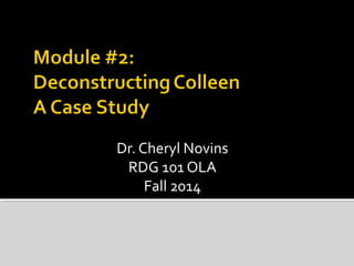 Dr. Cheryl Novins
RDG 101 OLA
 