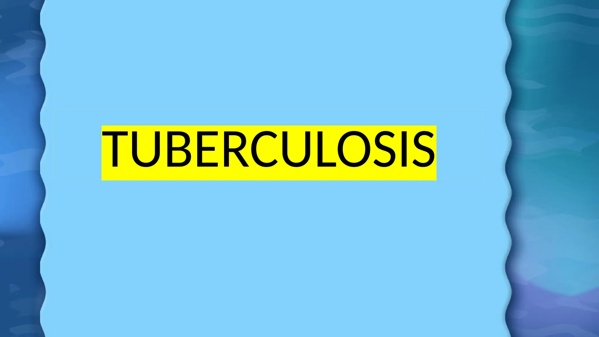 TUBERCULOSIS
 