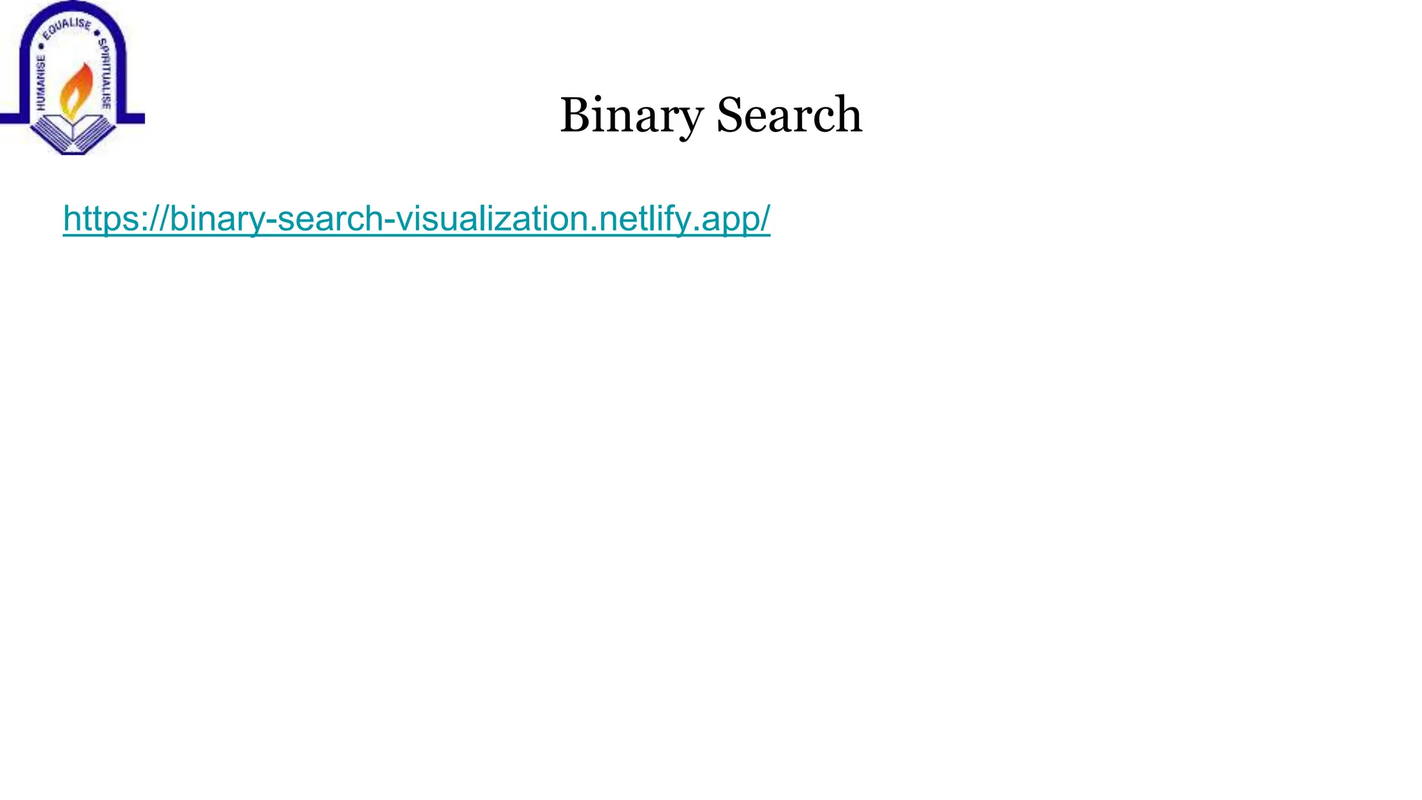 Binary Search
https://binary-search-visualization.netlify.app/
 