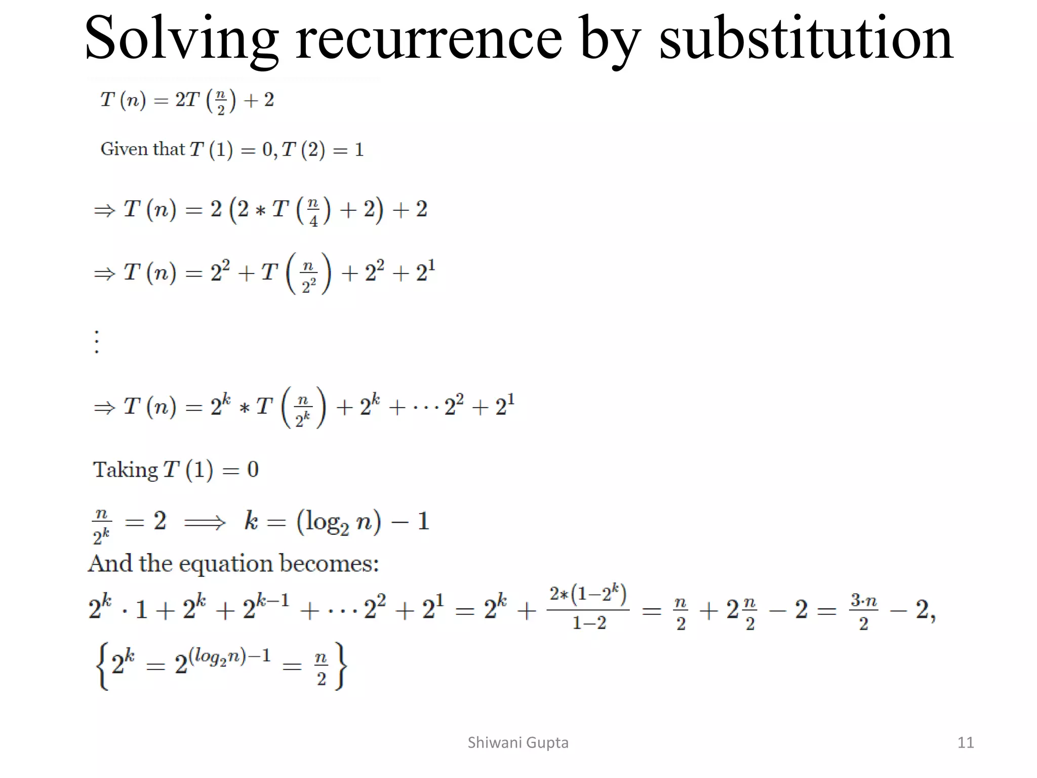 Solving recurrence by substitution
Shiwani Gupta 11
 