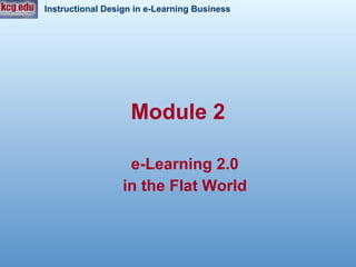 Module 2 e-Learning 2.0 in the Flat World 