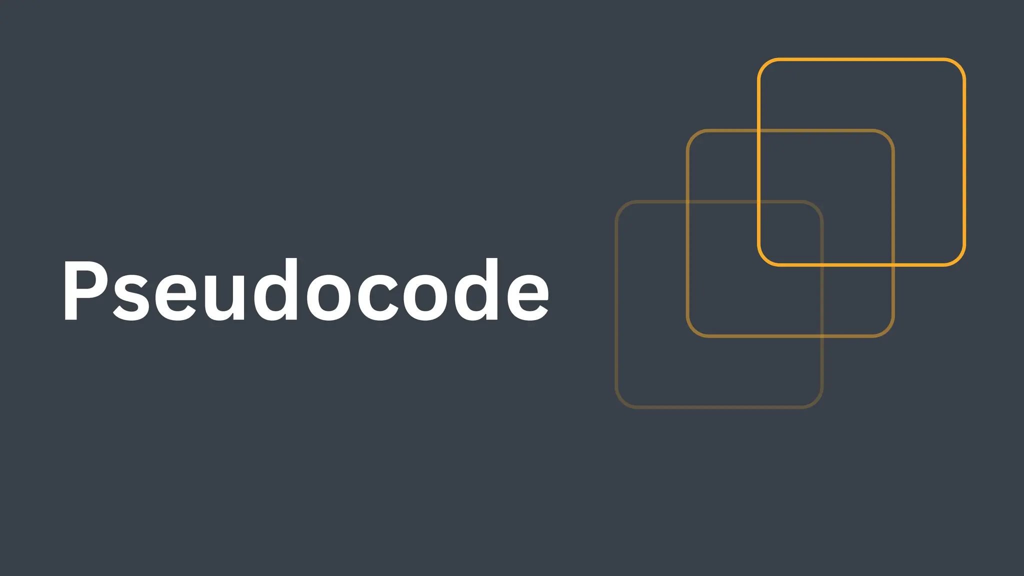 Pseudocode
 
