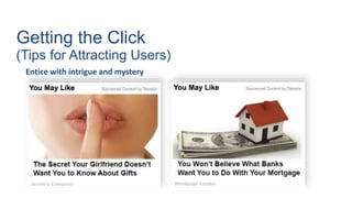 Getting the Click
(Tips for Attracting Users)
Entice with intrigue and mystery
 