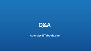 Q&A
Agencies@Taboola.com
 
