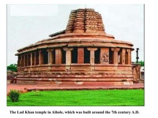 The Lad Khan temple in Aihole, which was built around the 7th century A.D.
 