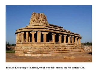 The Lad Khan temple in Aihole, which was built around the 7th century A.D.
 