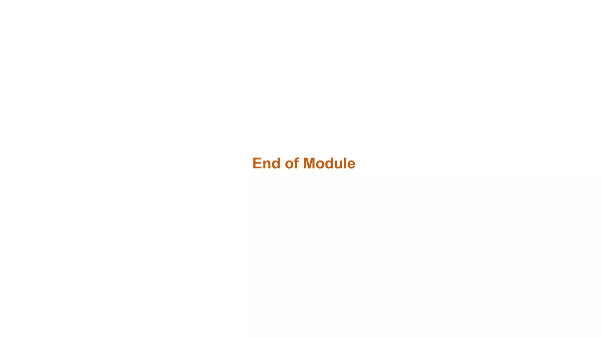 End of Module
 
