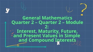 MODULE 2 (Interest, Maturity, Future,).pptx
