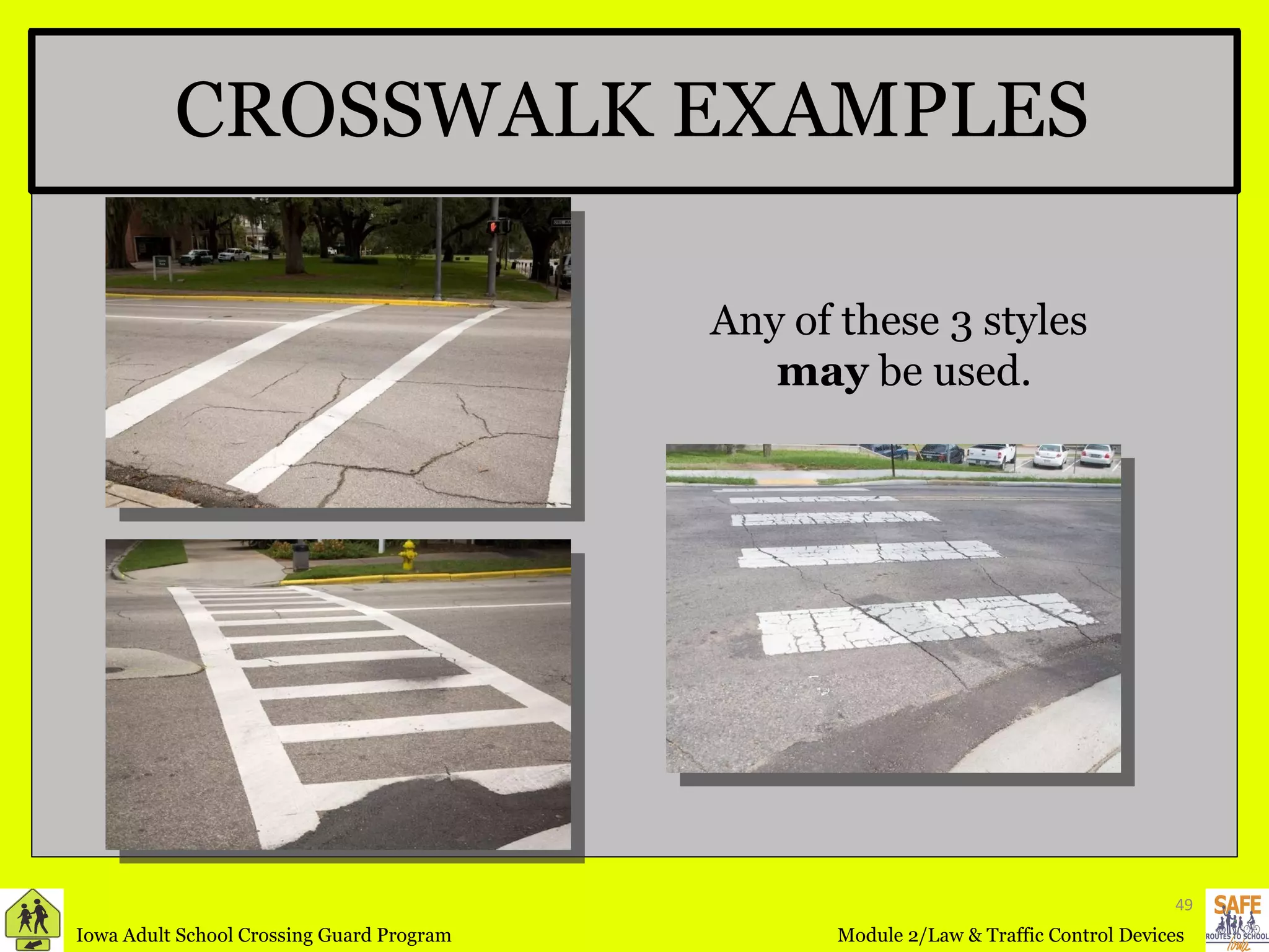 CROSSWALK EXAMPLES Any of these 3 styles  may  be used. 