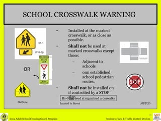 Installed at the marked crosswalk, or as close as possible. Shall not  be used at marked crosswalks except those: Adjacent to schools  onn established school pedestrian routes. Shall not  be installed on if controlled by a STOP sign. SCHOOL CROSSWALK WARNING R1-6  not  used at signalized crosswalks OR MUTCD Located in Street Old Style 