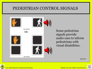 PEDESTRIAN CONTROL SIGNALS MUTCD Some pedestrian signals provide audio cues to inform pedestrians with visual disabilities.  OR 