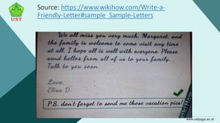 Source: https://www.wikihow.com/Write-a-
Friendly-Letter#sample_Sample-Letters
 