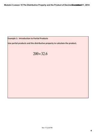 Module 2 Lesson 10 The Distributive Property and the Product of Decimals.notebook 
4 
December 11, 2014 
Example 1: Introduction to Partial Products 
Use partial products and the distributive property to calculate the product. 
Nov 17­2: 
29 PM 
 