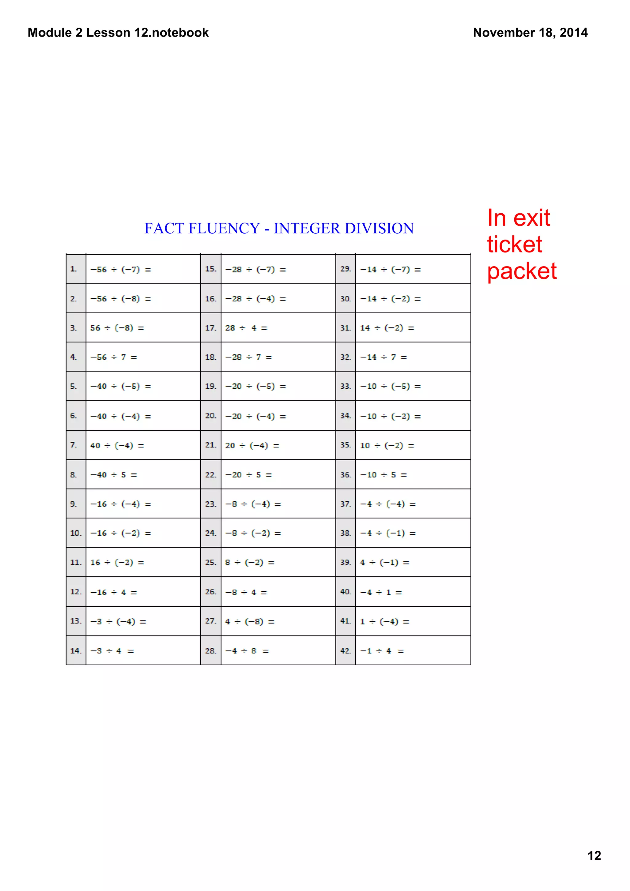 Module 2 Lesson 12.notebook 
November 18, 2014 
12 
FACT FLUENCY ­INTEGER 
DIVISION In exit 
ticket 
packet 
 