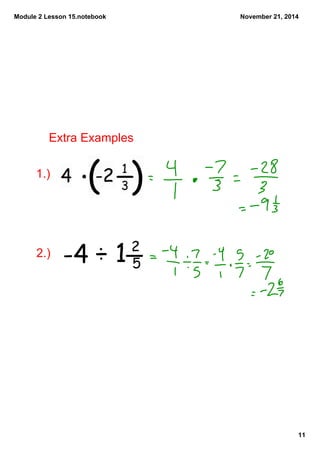 Module 2 Lesson 15.notebook 
November 21, 2014 
11 
Extra Examples 
1.) 
2.) -4 ÷ 1 2 
5 
 