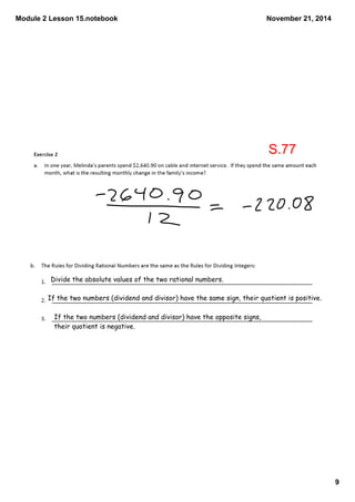 Module 2 Lesson 15.notebook 
9 
November 21, 2014 
Divide the absolute values of the two rational numbers. 
If the two num...