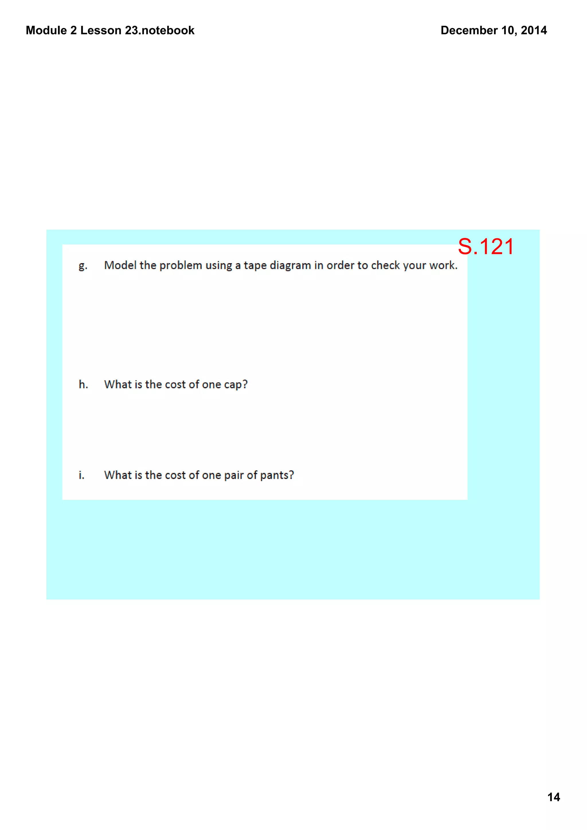 Module 2 Lesson 23.notebook 
December 10, 2014 
14 
S.121 
 