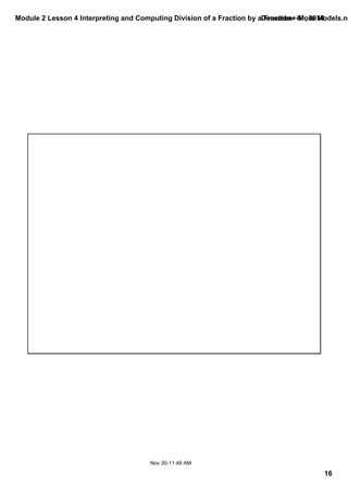 Module 2 Lesson 4 Interpreting and Computing Division of a Fraction by a December Fraction—01, More 2014 
Models.notebook 
16 
Nov 30­11: 
48 AM 
