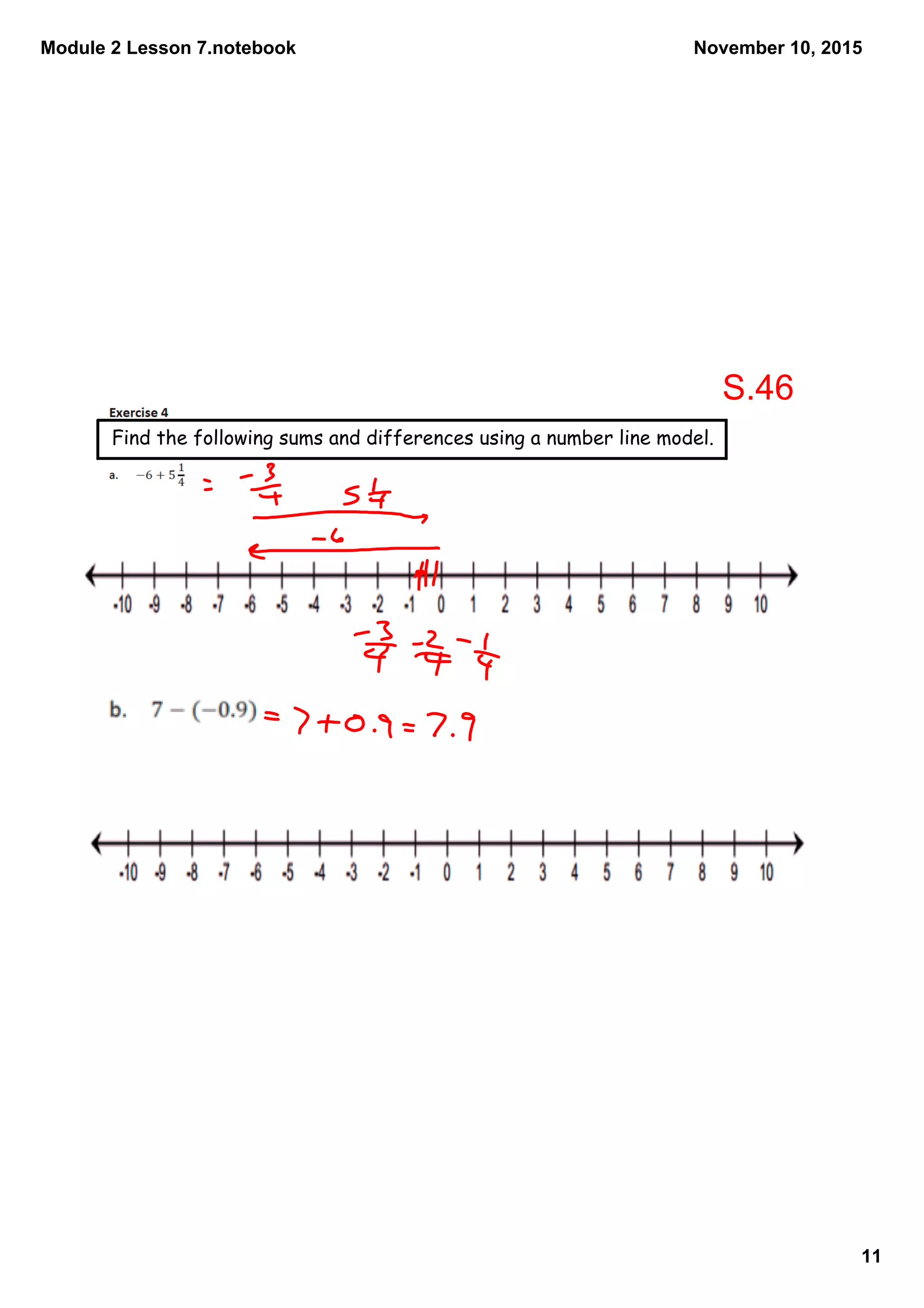 Module 2 Lesson 7.notebook
11
November 10, 2015
Find the following sums and differences using a number line model.
S.46
 