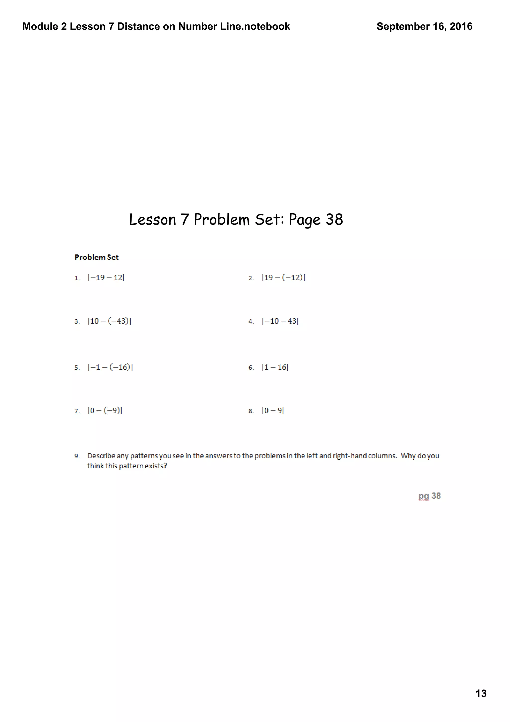 Module 2 Lesson 7 Distance on Number Line.notebook
13
September 16, 2016
Lesson 7 Problem Set: Page 38