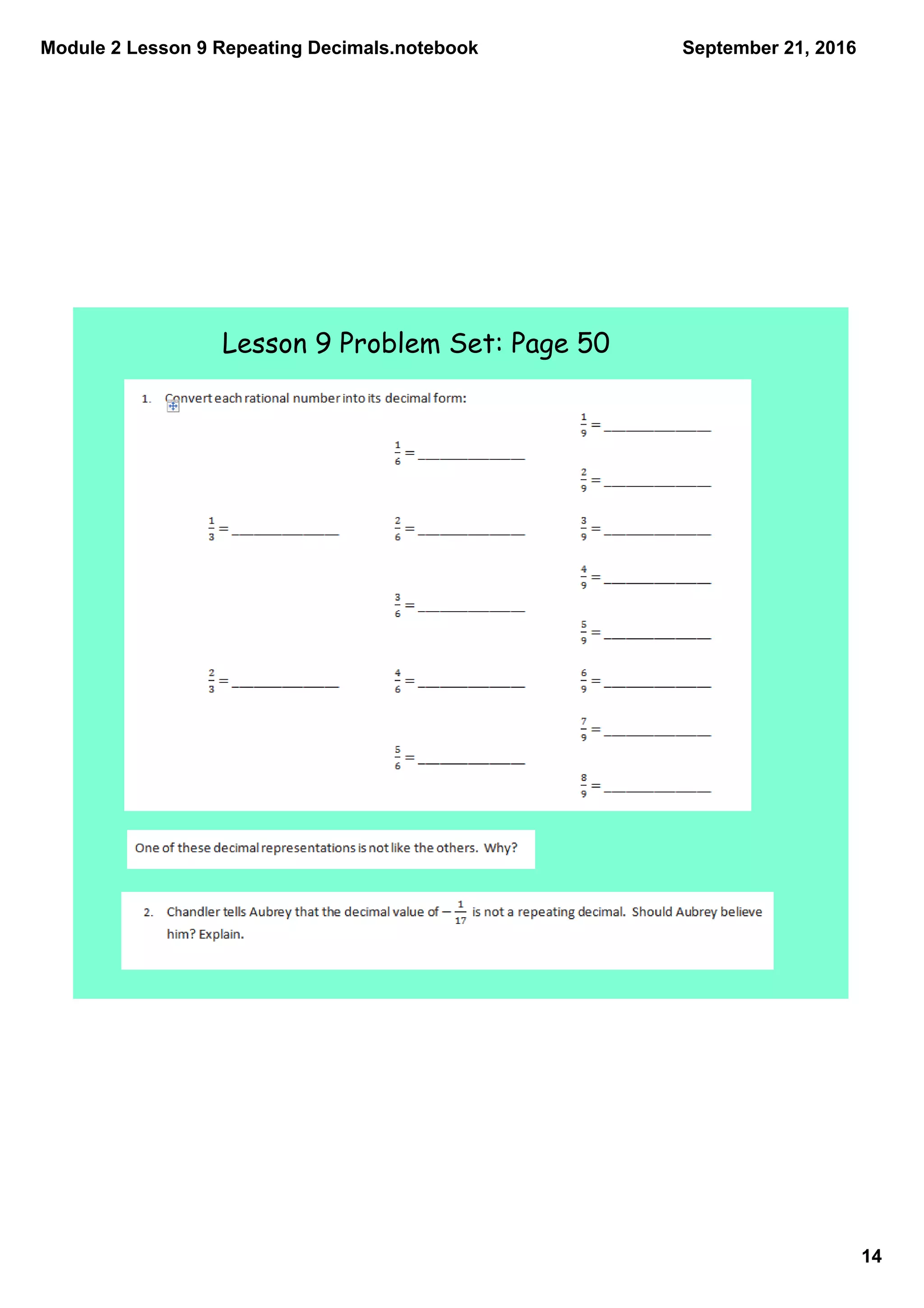 Module 2 Lesson 9 Repeating Decimals.notebook
14
September 21, 2016
Lesson 9 Problem Set: Page 50
 