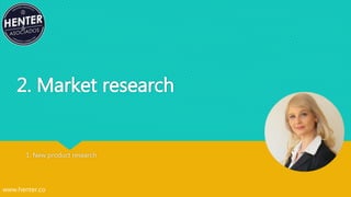 2. Market research
1. New product research
www.henter.co
 