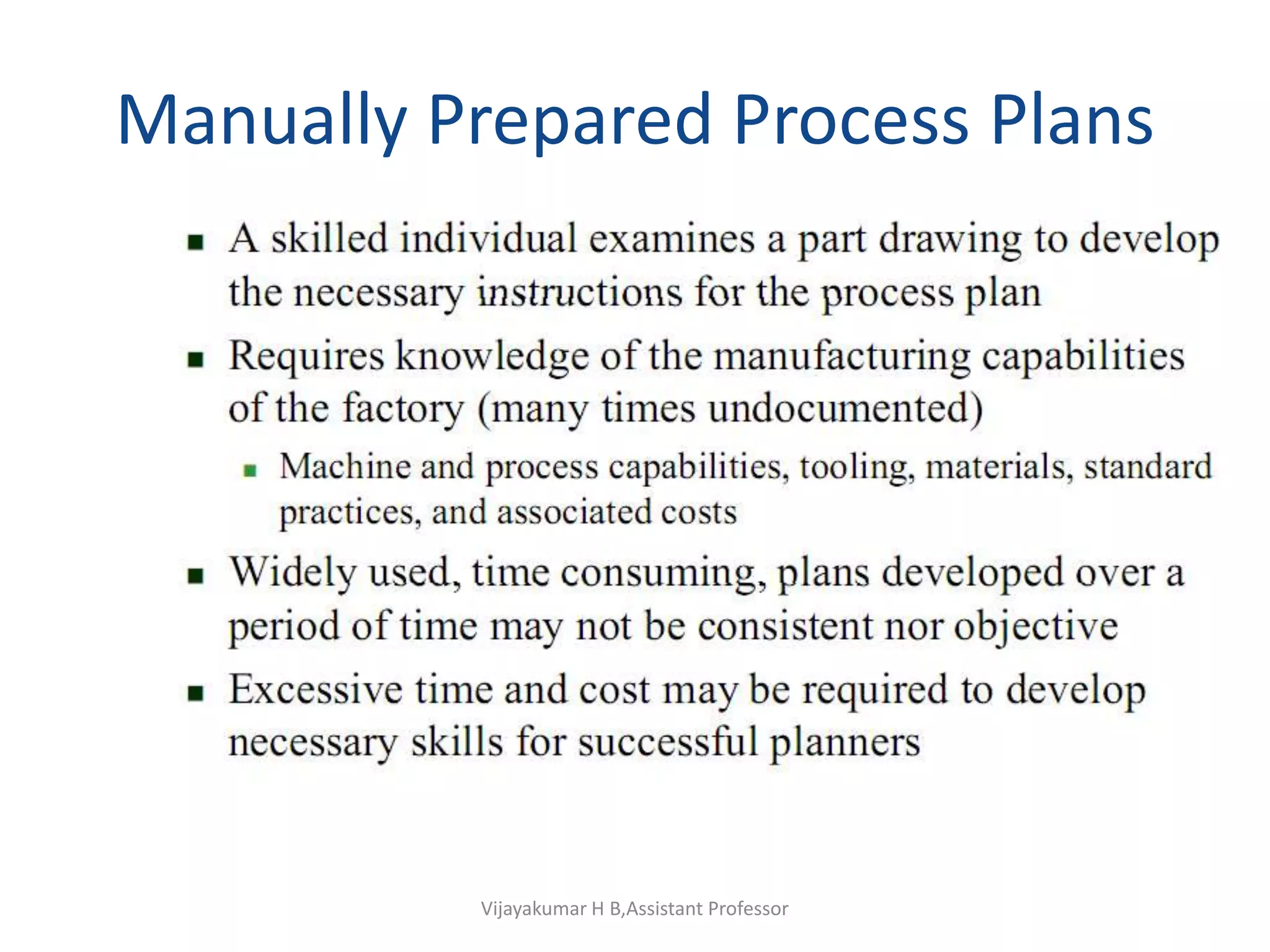 Manually Prepared Process Plans
Vijayakumar H B,Assistant Professor
 