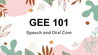 GEE 101
Speech and Oral Com
 
