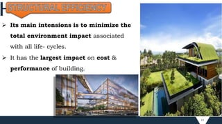 13
 Its main intensions is to minimize the
total environment impact associated
with all life- cycles.
 It has the largest impact on cost &
performance of building.
 