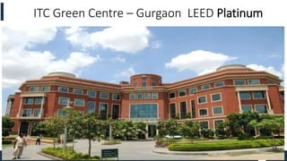 53
ITC Green Centre – Gurgaon LEED Platinum
 