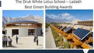 54
The Druk White Lotus School – Ladakh
Best Green Building Awards
 