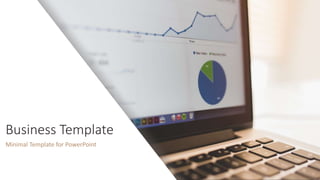 Business Template
Minimal Template for PowerPoint
 