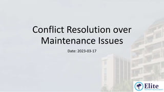 Conflict Resolution over
Maintenance Issues
Date: 2023-03-17
 