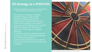 Strategy is understood as a position in the market and
competition that a company wants to take.
04 Strategy as a POSITION
Photo: fauxels
https://uk.indeed.com/career-advice/career-development/mintzberg-5-ps-of-strategy
The importance of position in defining
corporate strategy must be carefully
considered, designed, planned and
implemented as it determines the overall
position of the company in the market. It
focuses on how the company wants to present
itself in the market and in the minds of
customers in order to gain a competitive
advantage.
To establish a company's position in terms of
strategy, you should consider internal factors
such as the type and quality of
products/services offered, as well as external
factors such as demand. Learn more about this
in Module 3.
Photo: fauxels
Photo: Pixabay
 