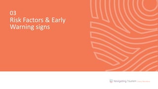 03
Risk Factors & Early
Warning signs
 